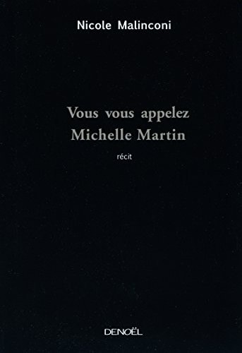 Vous vous appelez Michelle Martin récit - Nicole Malinconi (Grand format) - Livre d'occasion