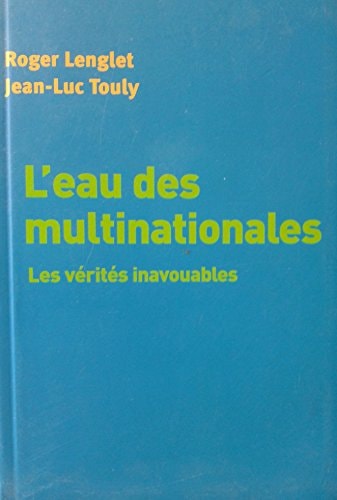 [OCC001061] L'eau des multinationales les vérités inavouables - Roger Lenglet, Jean-Luc Touly (Grand format)