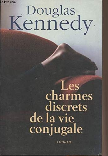 Les charmes discrets de la vie conjugale : [roman] - Douglas Kennedy (Grand format)