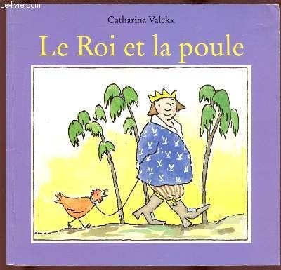 Le roi et la poule - Catharina Valckx (auteure-illustratrice jeunesse).) - Livre d'occasion