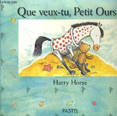 Que veux-tu, Petit Ours ? - Harry Horse - Livre d'occasion