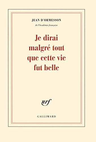 Je dirai malgré tout que cette vie fut belle - Jean d' Ormesson (Grand format) - Livre d'occasion