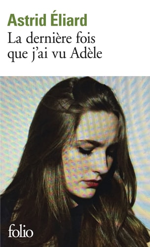 La dernière fois que j'ai vu Adèle - Astrid Éliard (Poche) - Livre d'occasion