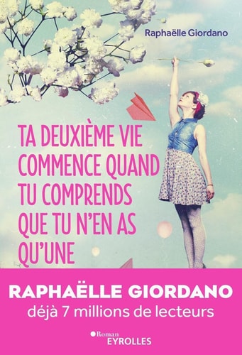 Ta deuxième vie commence quand tu comprends que tu n'en as qu'une... roman - Raphaëlle Giordano (Grand format) - Livre d'occasion