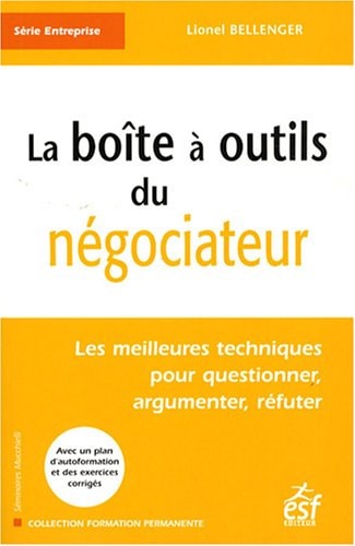 La boîte à outils du négociateur les meilleures techniques pour questionner, argumenter, réfuter - Lionel Bellenger (Grand format) - Livre d'occasion