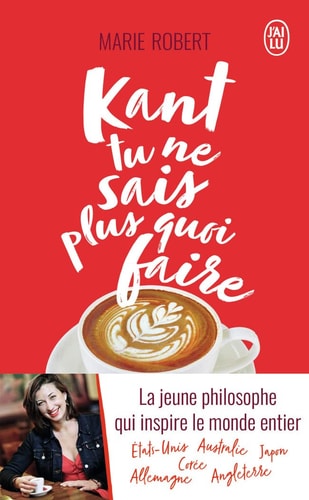 Kant tu ne sais plus quoi faire, il reste la philo - Marie Robert (Poche) - Livre d'occasion