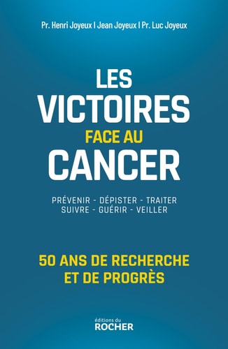 Les victoires face au cancer - 50 ans de recherche et de progrès - Henri Joyeux, Jean Joyeux, Luc Joyeux (Grand format) - Livre d'occasion