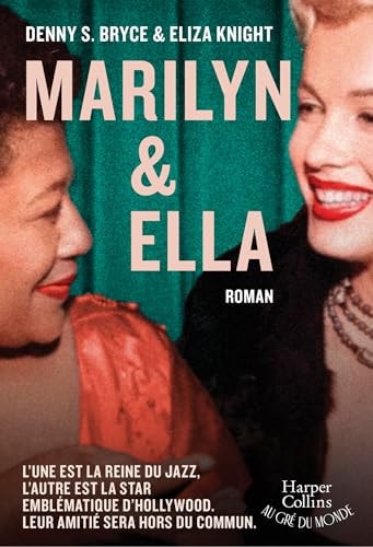Marilyn et Ella: Un roman inoubliable sur l'amitié de deux stars d'Hollywood : Marilyn Monroe et Ella Fitzgerald - Bryce, Denny S., Knight, Eliza (Grand format) - Livre d'occasion