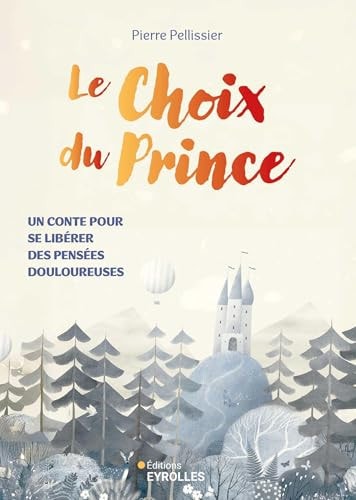 Le choix du prince: Un conte pour se libérer des pensées douloureuses - Pellissier, Pierre (Grand format) - Livre d'occasion