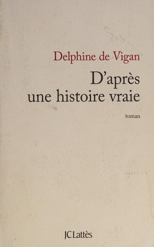 D'après une histoire vraie roman - Delphine de Vigan (Grand format) - Livre d'occasion