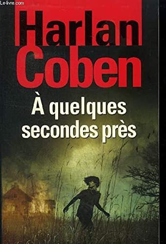A quelques secondes près - Harlan Coben (Grand format) - Livre d'occasion