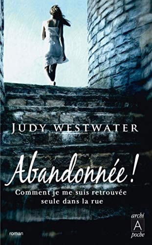[OCC002187] Abandonnée ! Comment je me suis retrouvée seule dans la rue - Judy Westwater (Poche) - Livre d'occasion