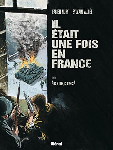 Il était une fois en France - T4 - Aux armes, citoyens! - Fabien Nury, Sylvain Vallée - Livre d'occasion