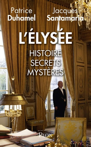 L'Elysée histoire, secrets, mystères - Patrice Duhamel, Jacques Santamaria (Grand format) - Livre d'occasion