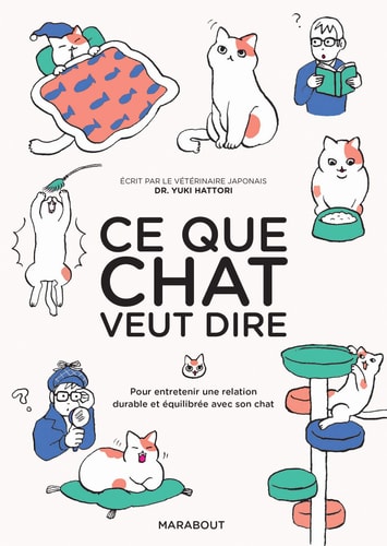Ce que chat veut dire Pour entretenir une relation durable et équilibrée avec son chat - Yuki Hattori (Poche)