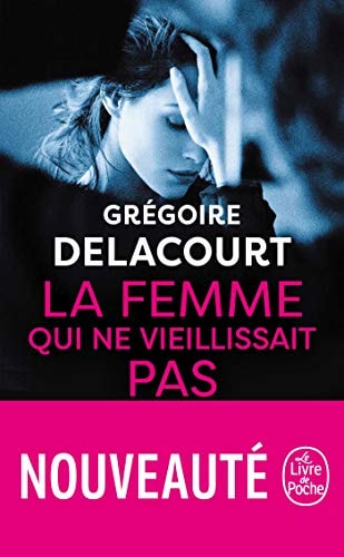 La femme qui ne vieillissait pas - Grégoire Delacourt (Poche) - Livre d'occasion