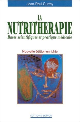 La nutrithérapie bases scientifiques et pratique médicale - Jean-Paul Curtay (Relié) - Livre d'occasion
