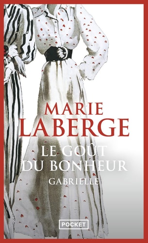 Le goût du bonheur : roman - Marie Laberge (Poche) - Livre d'occasion