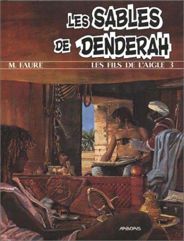 Les sables de Denderah - T.3 - Les fils de l'aigle - - Michel Faure, Daniel Vaxelaire - Livre d'occasion