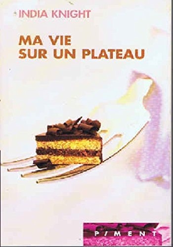 Ma vie sur un plateau - India Knight (Poche) - Livre d'occasion