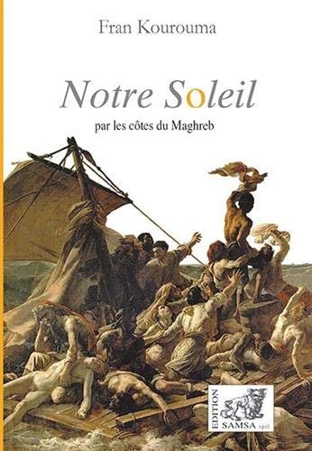 Notre soleil par les côtes du Maghreb : récit - Fran Kourouma (Poche) - Livre d'occasion
