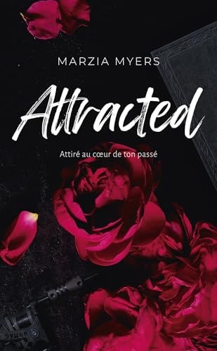 Attracted Attiré au coeur de ton passé - Marzia Myers - Livre d'occasion