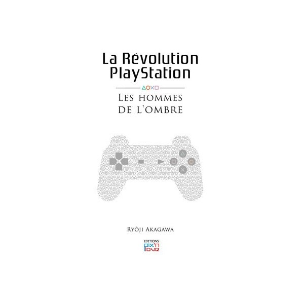 La révolution Playstation Les hommes de l'ombre - Ryôji Akagawa (Relié) - Livre d'occasion