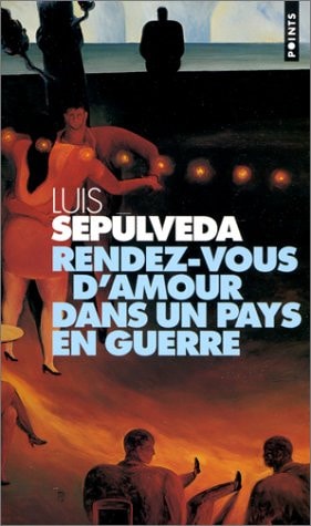 Rendez-vous d'amour dans un pays en guerre et autres histoires - Luis Sepúlveda (Poche) - Livre d'occasion