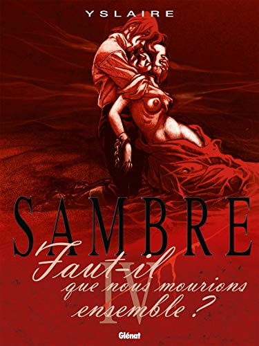 Sambre T4 - Faut-il que nous mourions ensemble... - Yslaire