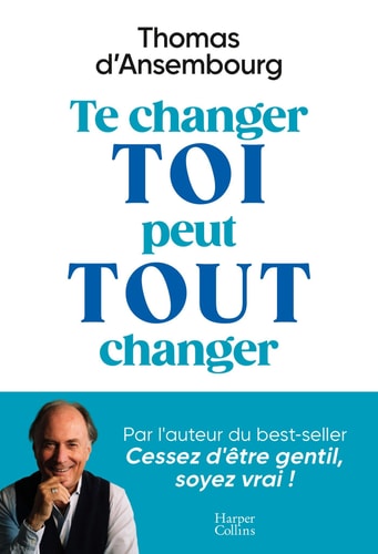 Te changer toi peut tout changer - Thomas d' Ansembourg (Grand format) - Livre d'occasion