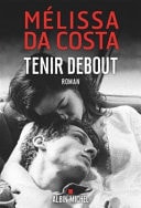 Tenir debout roman - Mélissa Da Costa (Grand format) - Livre d'occasion