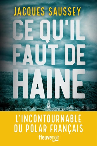 Ce qu'il faut de haine - Jacques Saussey (Grand format) - Livre d'occasion
