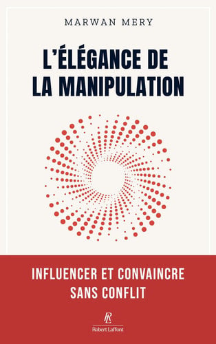 L'élégance de la manipulation - Influencer et convaincre sans conflit - Mery, Marwan (Grand format) - Livre d'occasion