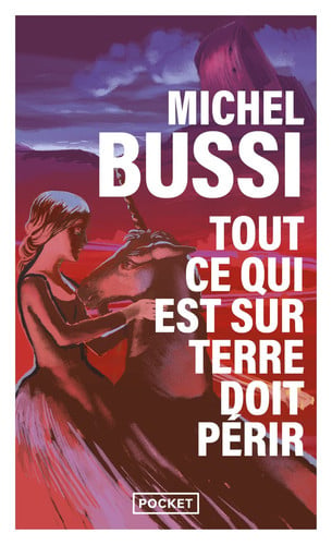 Tout ce qui est sur Terre doit périr La dernière licorne - Michel Bussi (Poche) - Livre d'occasion