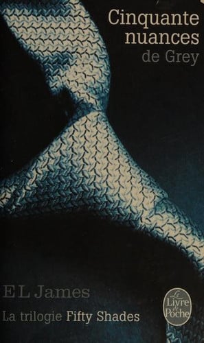 Cinquante nuances de Grey (Cinquante nuances, Tome 1): La Tr