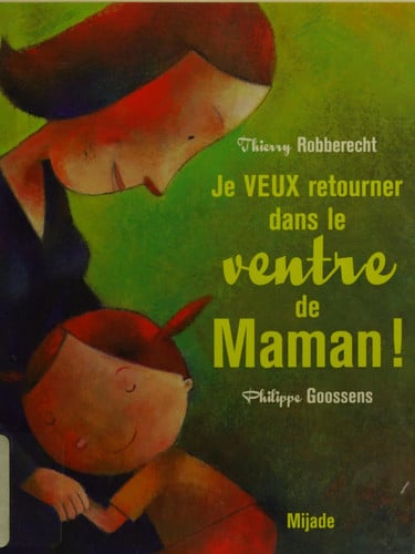 Je veux retourner dans le ventre de maman ! - Thierry Robberecht - Livre d'occasion
