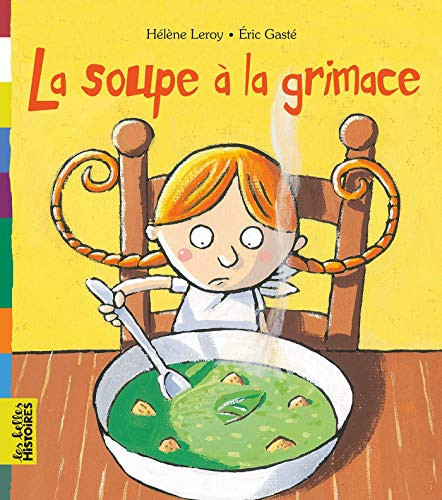 La soupe à la grimace - Hélène Leroy, Eric Gasté - Livre d'occasion