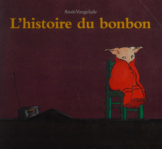 [OCC002716] L'histoire du bonbon - Anaïs Vaugelade - Livre d'occasion