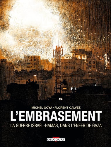 L'Embrasement - La guerre Israël-Hamas, dans l'enfer de Gaza - Florent Calvez, Michel Goya (officier de l'armée de terre) - Livre d'occasion