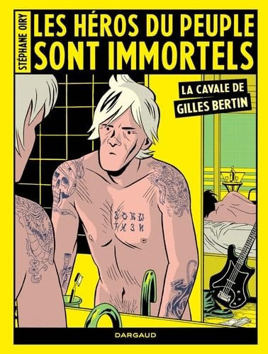 Les héros du peuple sont immortels La cavale de Gilles Bertin - Stéphane Oiry - Livre d'occasion