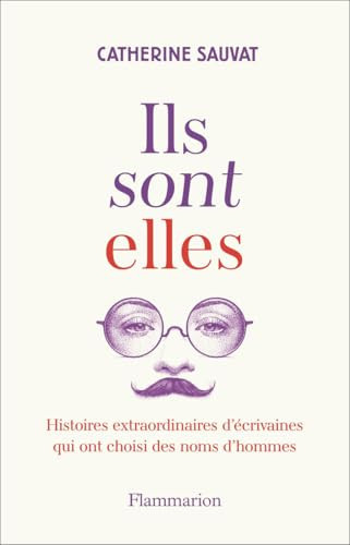 Ils sont elles histoires extraordinaires d'écrivaines qui ont choisi des noms d'hommes - Catherine Sauvat (Grand format) - Livre d'occasion