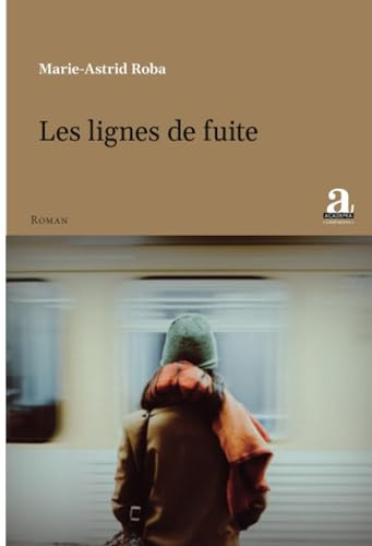 Les lignes de fuite - Marie-Astrid Roba (Grand format) - Livre d'occasion