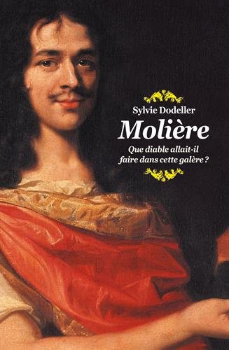 Molière que diable allait-il faire dans cette galère ? - Sylvie Dodeller (Poche) - Livre d'occasion