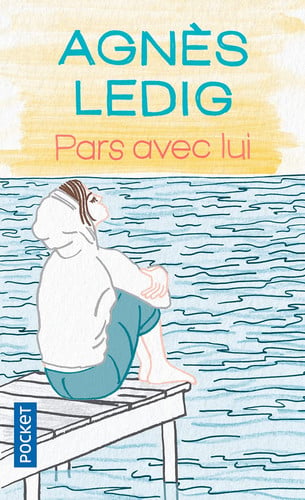 Pars avec lui roman - Agnès Ledig (Poche) - Livre d'occasion