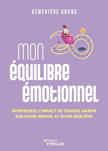 Mon équilibre émotionnel - Apprivoiser l'impact de chaque saison sur votre mental et votre bien-être - Geneviève Krebs (Grand format) - Livre d'occasion