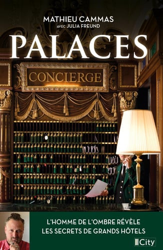 Palaces: L'homme aux clés d'or révèle les secrets des grands hôtels - Cammas, Mathieu (Grand format) - Livre d'occasion
