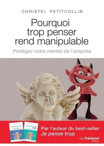 Pourquoi trop penser rend manipulable Protéger votre mental de l'emprise - Christel Petitcollin (Grand format) - Livre d'occasion