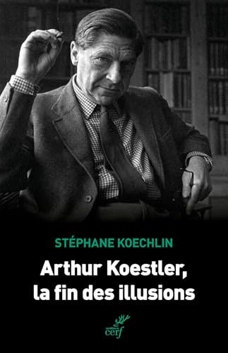 Arthur Koestler, la fin des illusions - Koechlin, Stéphane (Grand format) - Livre d'occasion