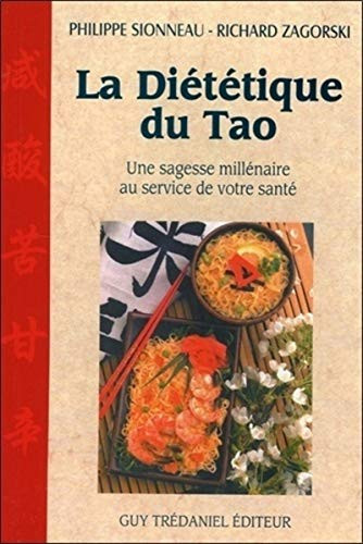 La diététique du Tao une sagesse millénaire au service de votre santé - Richard Zagorski, Philippe Sionneau (Grand format) - Livre d'occasion