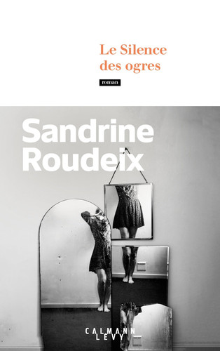 Le silence des ogres roman - Sandrine Roudeix (Grand format) - Livre d'occasion